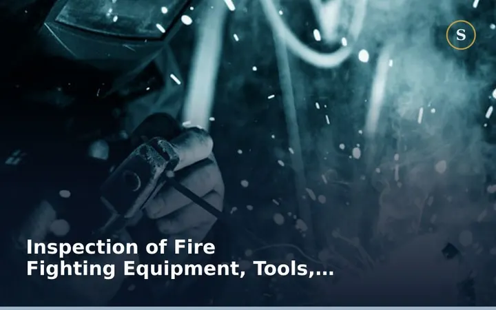 Inspection of Fire Fighting Equipment, Tools, Devices, Vehicles and Apparatus